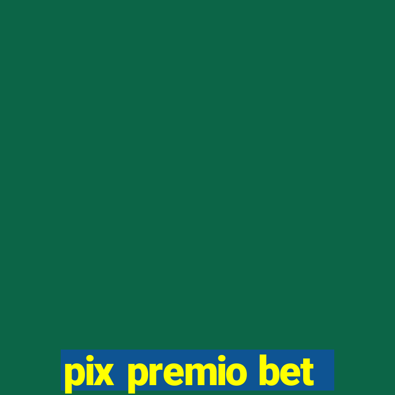 pix premio bet